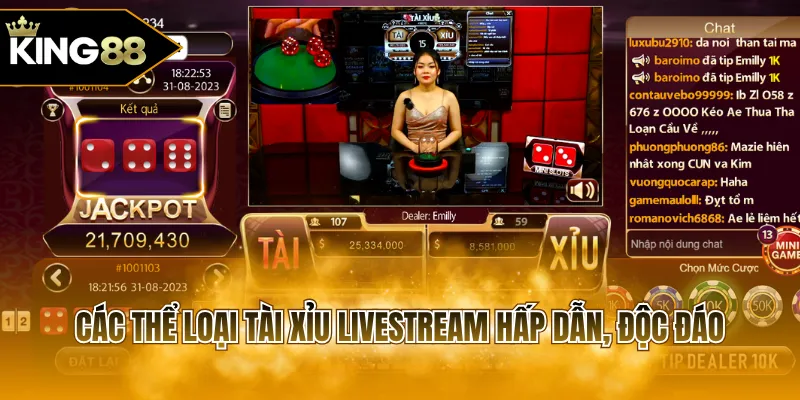 Các thể loại tài xỉu Livestream hấp dẫn, độc đáo