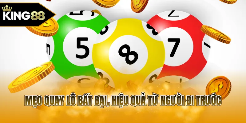 Mẹo quay lô bất bại, hiệu quả từ người đi trước