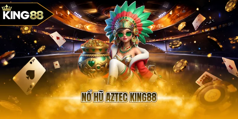 Nổ hũ Aztec KING88