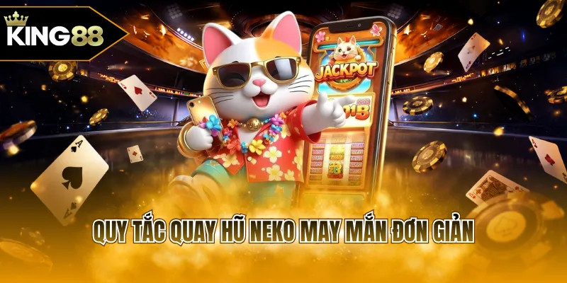 Quy tắc quay hũ Neko may mắn đơn giản