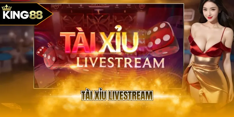 Tài xỉu Livestream