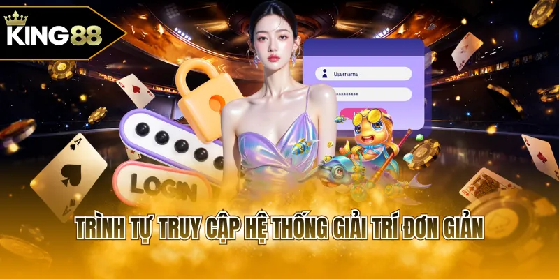 Trình tự truy cập hệ thống giải trí đơn giản